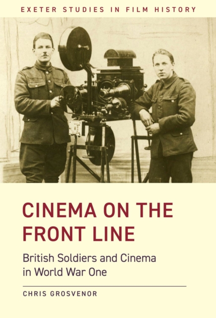 Cinema on the Front Line : British Soldiers and Cinema in the First World War, PDF eBook
