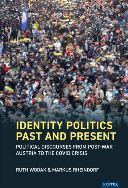 Identity Politics Past and Present : Political Discourses from Post-War Austria to the Covid Crisis, EPUB eBook
