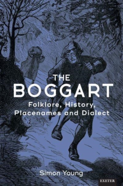 The Boggart : Folklore, History, Place-names and Dialect, Hardback Book