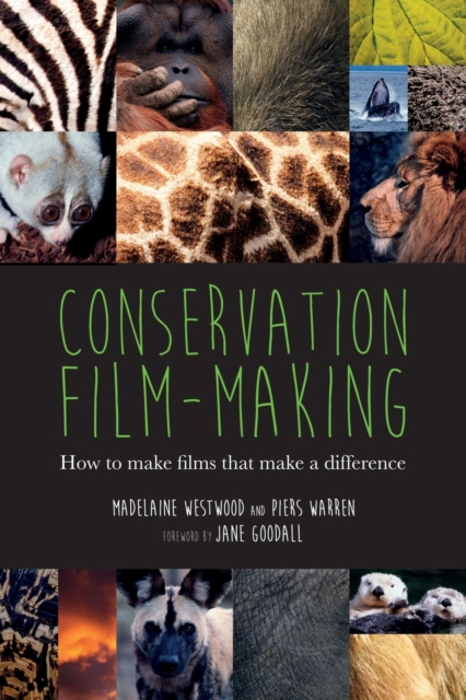 Conservation Film-Making: How to Make Films That Make a Difference, Paperback / softback Book