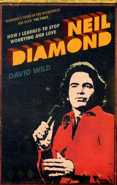 How I Learned to Stop Worrying and Love Neil Diamond, Paperback / softback Book