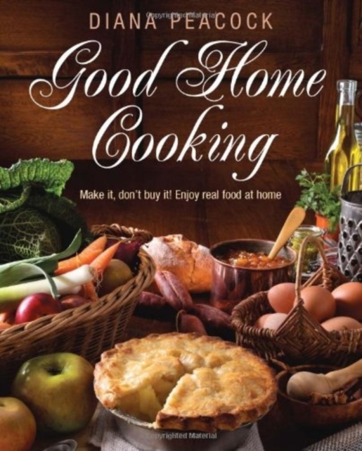 Good Home Cooking : Make it, Don't Buy It! Real Food at Home - Mostly at Less Than a Pound a Head, Paperback Book
