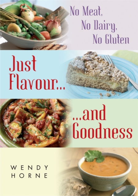 No Meat, No Dairy, No Gluten : Just Flavour and Goodness, Paperback / softback Book