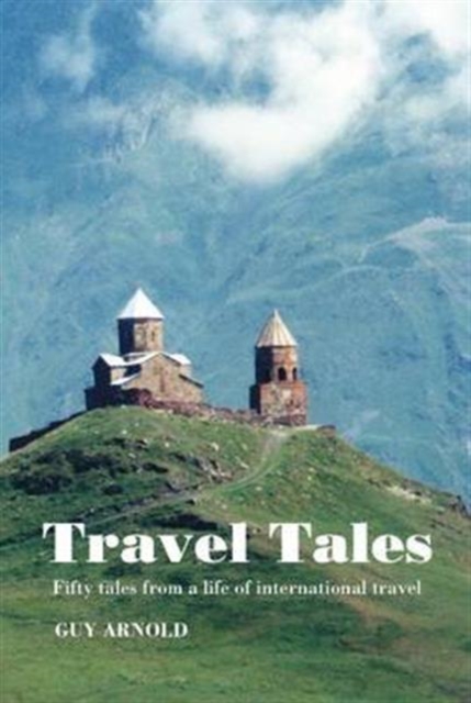 Travel Tales : Fifty Tales from a Life of International Travel, Paperback / softback Book