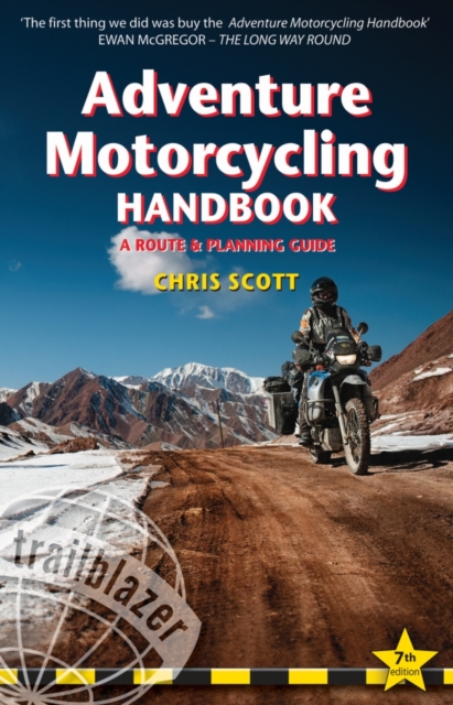 Adventure Motorcycling Handbook : A Route & Planning Guide, Asia, Africa and Latin America, Paperback / softback Book