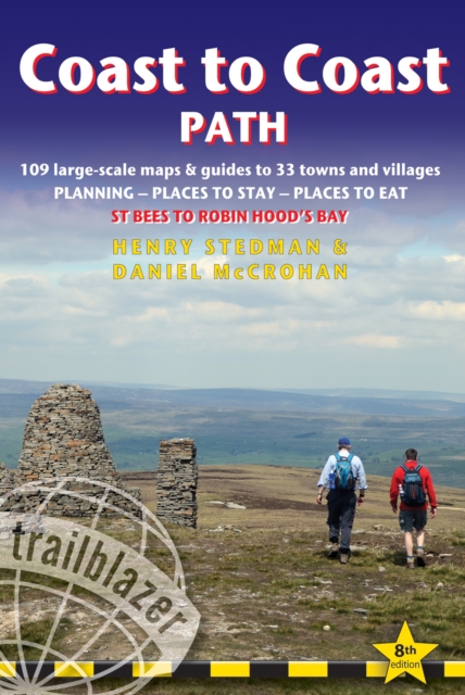 Coast to Coast Path  (Trailblazer British Walking Guide) : 109 Large-Scale Walking Maps & Guides to 33 Towns & Villages - Planning, Places to Stay, Places to Eat - St Bees to Robin Hood's Bay  (Trailb, Paperback / softback Book