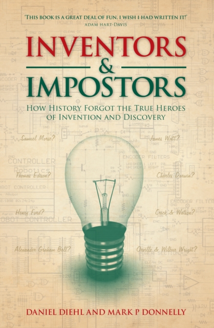 Inventors & Impostors : How History Forgot the True Heroes of Invention and Discovery, Hardback Book