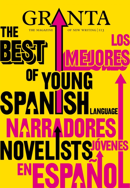 Granta 113 : The Best of Young Spanish Language Novelists, EPUB eBook