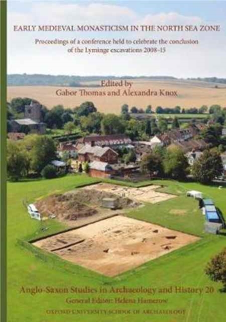 Anglo-Saxon Studies in Archaeology and History 20 : Early Medieval Monasticism in the North Sea Zone: Recent Research and New Perspectives, Paperback / softback Book
