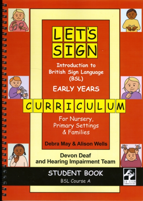 Let's Sign Introduction to British Sign Language (BSL) Early Years Curriculum Student Book : BSL Course A for Nursery, Primary Settings and Families, Spiral bound Book