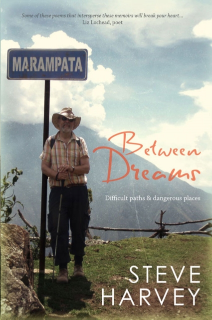 Between Dreams : Difficult Paths and Dangerous Places, Paperback / softback Book