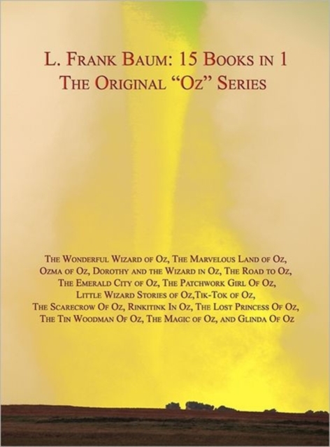 LARGE HARDBACK 15 Books in 1 : L. Frank Baum's Original "Oz" Series. Wonderful Wizard of Oz, Marvelous Land of Oz, Ozma of Oz, Dorothy and the Wizard in Oz, Road to Oz, Emerald City of Oz, Patchwork G, Hardback Book