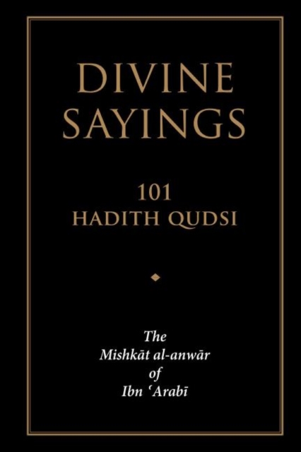 Divine Sayings : 101 Hadith Qudsi, Paperback / softback Book