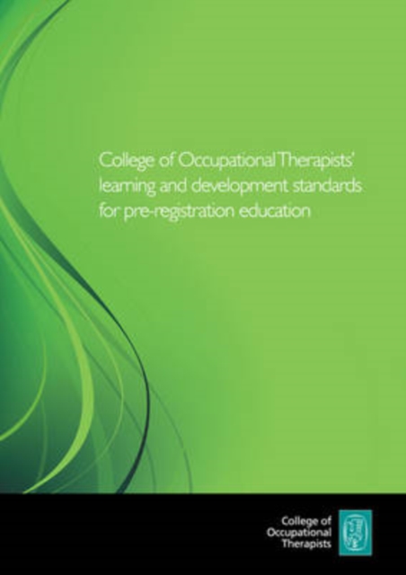 College of Occupational Therapists' Learning and Development Standards for Pre-Registration Education, Paperback / softback Book