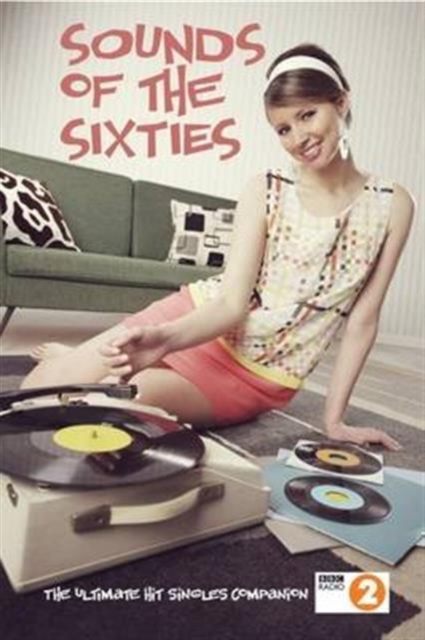 Sounds Of The Sixties : The Ultimate Sixties Music Companion, Paperback / softback Book