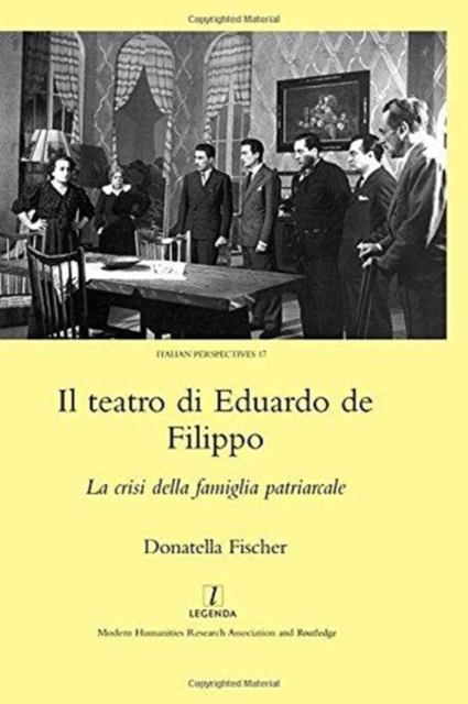 Il Teatro di Eduardo de Filippo : La Crisi della Famiglia Patriarcale, Hardback Book