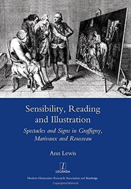 Sensibility, Reading and Illustration : Spectacles and Signs in Graffigny, Marivaux and Rousseau, Hardback Book