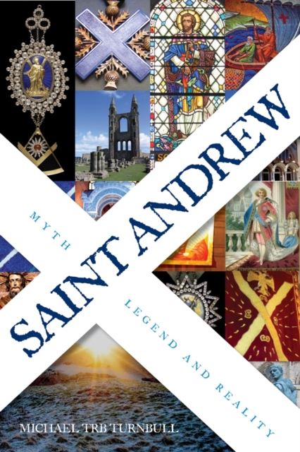 Saint Andrew : Myth, Legend and Reality, Paperback / softback Book