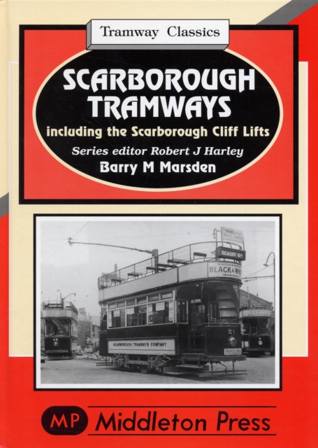 Scarborough Tramways : Including the Scarborough Cliff Lifts, Hardback Book
