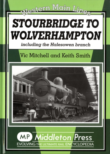 Stourbridge to Wolverhampton : Including the Halesowen Branch, Hardback Book