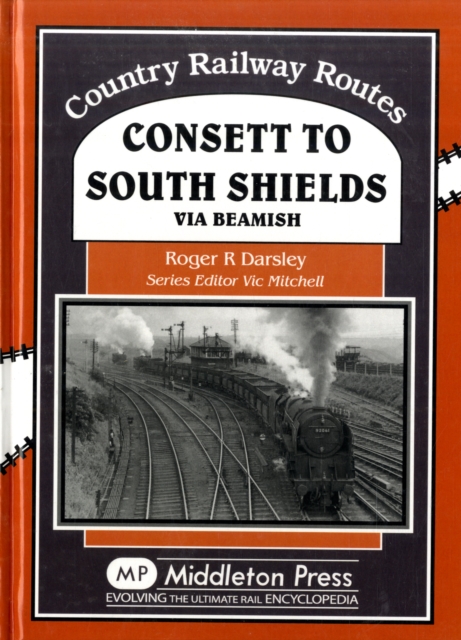 Consett to South Shields : Via Beamish, Hardback Book