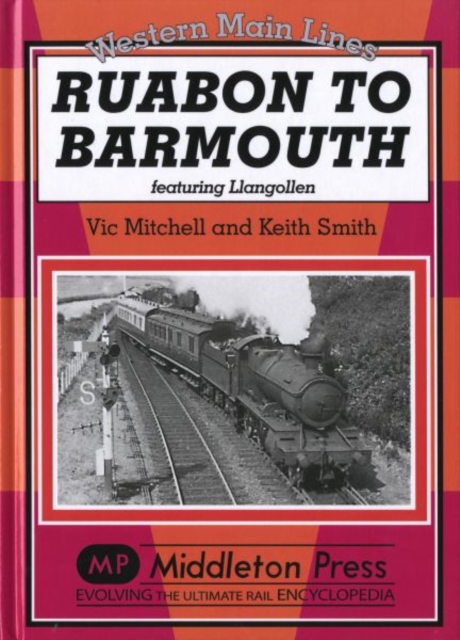 Ruabon to Barmouth : Featuring Llangollen, Hardback Book