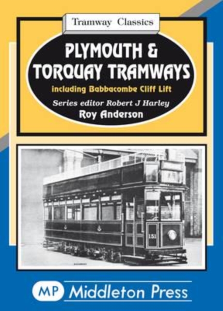 Plymouth &  Torquay Tramways : Including Babbacombe Cliff Lift, Hardback Book