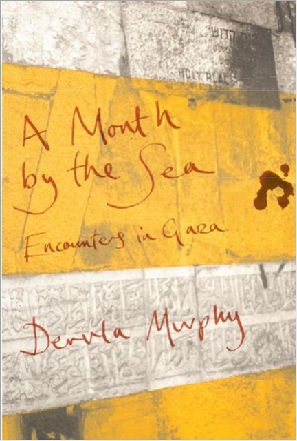 A Month by the Sea : Encounters in Gaza, Hardback Book