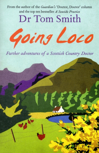 Going Loco : Further Adventures of a Scottish Country Doctor, Paperback / softback Book