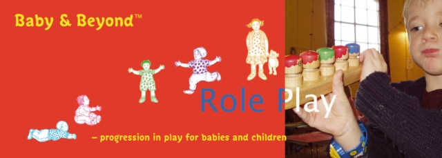 Role Play : Progression in Play for Babies and Children, Paperback Book