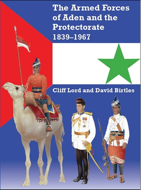 The Armed Forces of Aden and the Protectorate 1839-1967, Paperback / softback Book