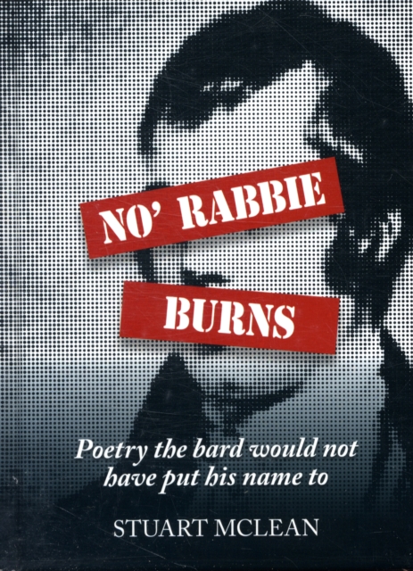 No' Rabbie Burns : Poetry the Bard Would Not Have Put His Name to, Hardback Book