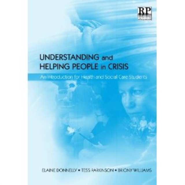 Understanding and Helping People in Crisis : An Introduction for Health and Social Care Students, Paperback / softback Book