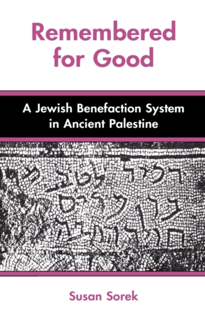 Remembered for Good : A Jewish Benefaction System in Ancient Palestine, Hardback Book