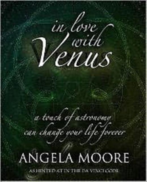 In Love with Venus : A Touch of Astronomy Can Change Your Life Forever, Paperback / softback Book