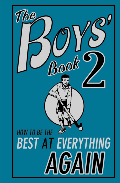 The Boys' Book 2 : How to be the Best at Everything Again, Hardback Book