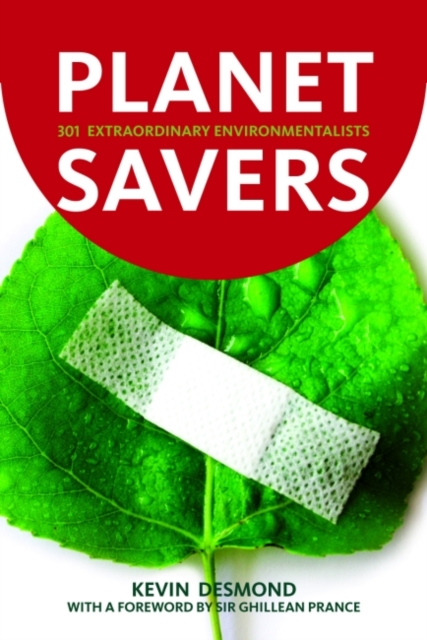 Planet Savers : 301 Extraordinary Environmentalists, Paperback / softback Book