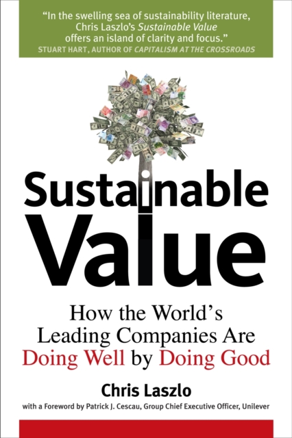 Sustainable Value : How the World's Leading Companies Are Doing Well by Doing Good, Hardback Book