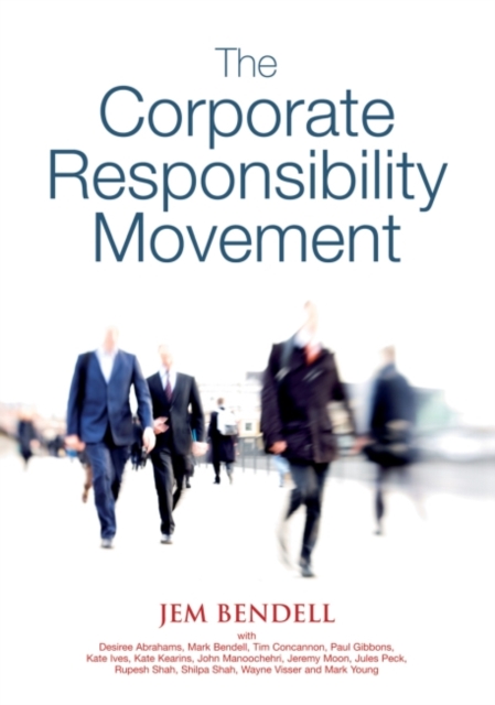 The Corporate Responsibility Movement : Five Years of Global Corporate Responsibility Analysis from Lifeworth, 2001-2005, Paperback / softback Book
