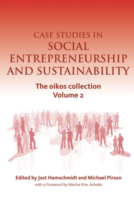 Case Studies in Social Entrepreneurship and Sustainability : The oikos collection Vol. 2, Hardback Book