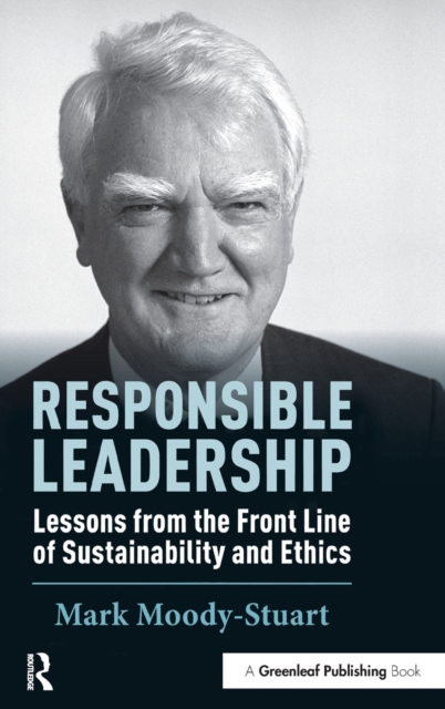 Responsible Leadership : Lessons from the Front Line of Sustainability and Ethics, Hardback Book