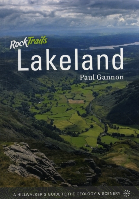 Rock Trails Lakeland : A Hillwalker's Guide to the Geology and Scenery, Paperback / softback Book