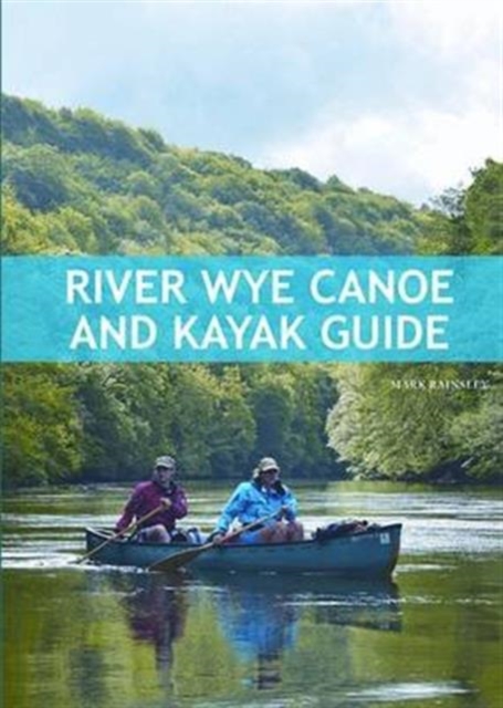 River Wye Canoe & Kayak Guide, Paperback / softback Book