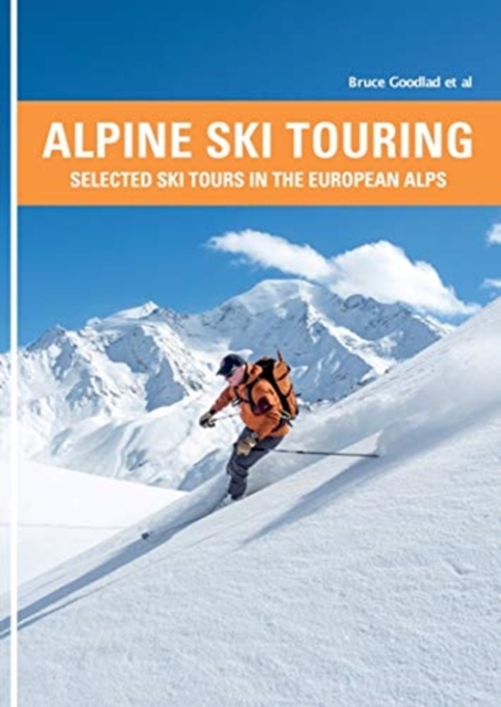 Alpine Ski Touring : Selected Ski Tours in the European Alps, Paperback / softback Book