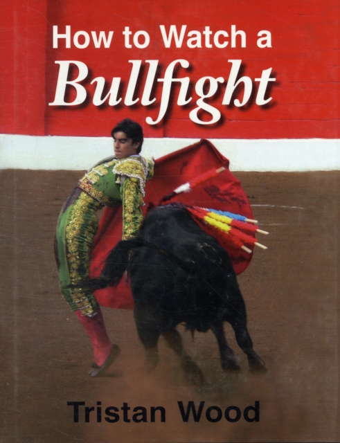 How to Watch a Bullfight, Hardback Book