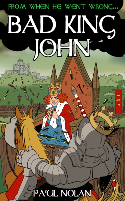 From when he went wrong... Bad King John, Paperback / softback Book