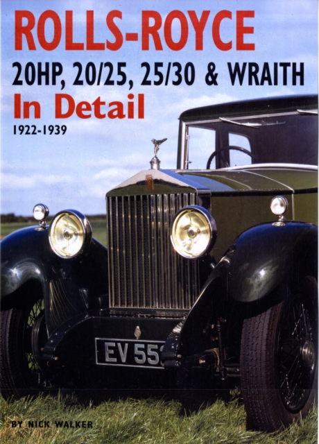 Rolls-Royce : 20HP, 20/25, 25/30 and Wraith in Detail, 1922-1939, Hardback Book
