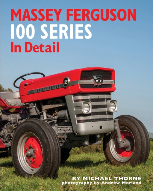 Massey Ferguson 100 Series in Detail, Hardback Book