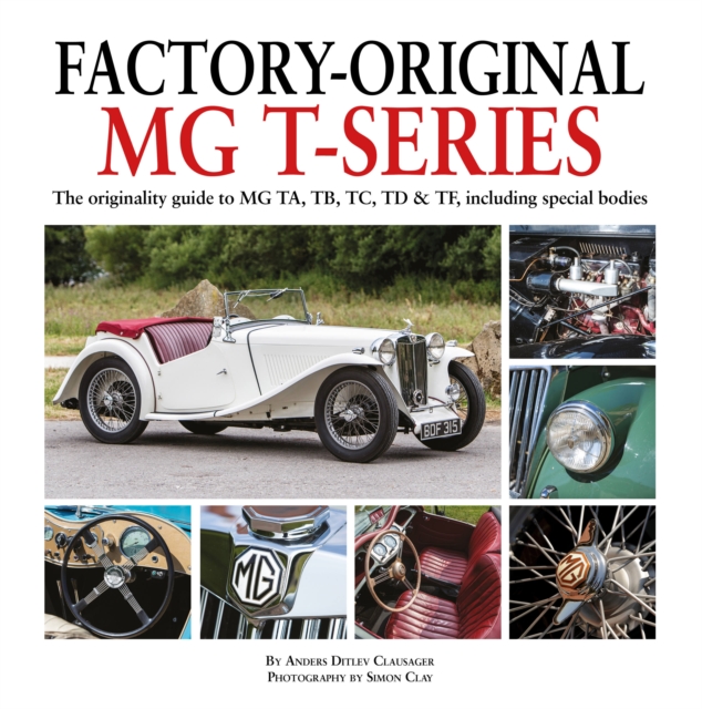 Factory-Original MG T-Series : The originality guide to MG, TA, TB, TC, TD & TF including special bodies, Hardback Book