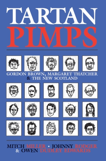 Tartan Pimps : Gordon Brown, Margaret Thatcher and the New Scotland, Paperback Book